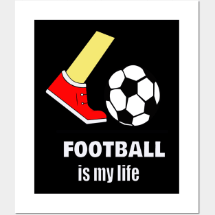 football is my life Posters and Art